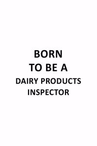 Born To Be A Dairy Products Inspector