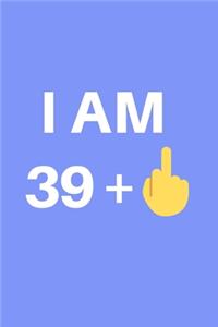 I am 39 + 1