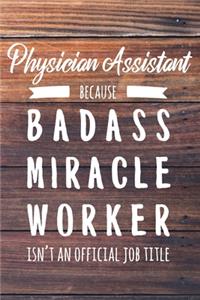 Physician Assistant Because Badass Miracle Worker Isn't an Official Job Title