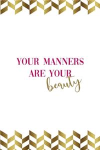 Your Manners Are Your Beauty