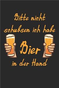 Bitte Nicht Schubsen Ich Habe Bier In Der Hand