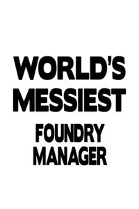 World's Messiest Foundry Manager