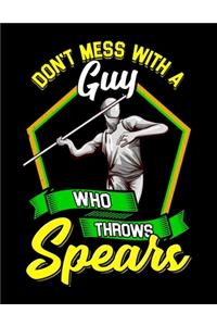 Don't Mess With A Guy Who Throws Spears