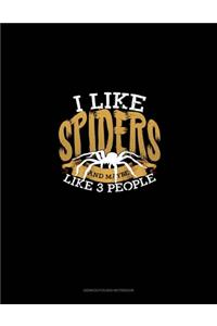 I Like Spiders and Maybe Like 3 People