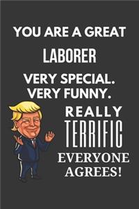 You Are A Great Laborer Very Special. Very Funny. Really Terrific Everyone Agrees! Notebook