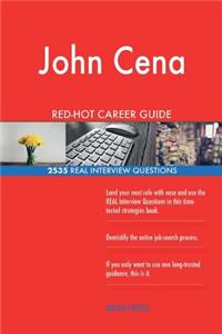 John Cena RED-HOT Career Guide; 2535 REAL Interview Questions