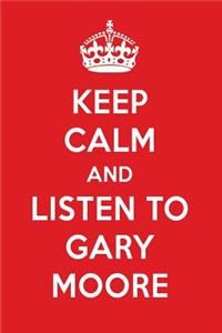 Keep Calm and Listen to Gary Moore