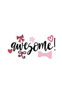 Awesome: 150 Lined Journal Pages Planner Diary Notebook with Love Hearts and Bows on the Cover