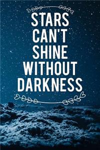 Stars Can't Shine Without Darkness: Motivational Journal - 120-Page 1/2 Inch Dot Grid Inspirational Notebook - 6 X 9 Perfect Bound Softcover