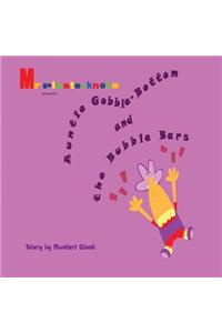 Auntie Gobble-Bottom and the Bubble Bars