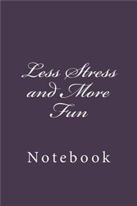 Less Stress and More Fun