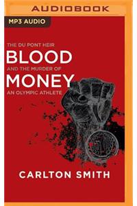 Blood Money: The Du Pont Heir and the Murder of an Olympic Athlete