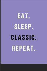 Eat Sleep Classic Repeat