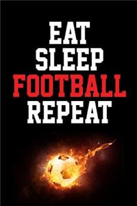 Eat, Sleep, Football, Repeat