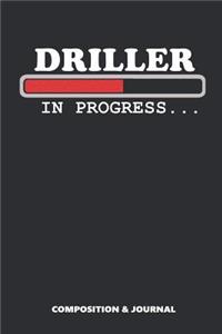 Driller in Progress