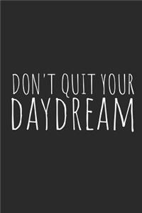 Don't Quit Your Daydream