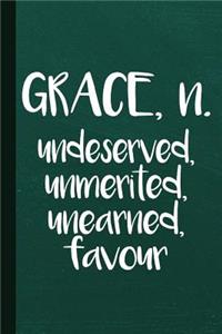 Grace N Undeserved Unmerited Unearned Favor