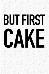 But First Cake