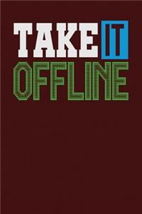 Take it Offline