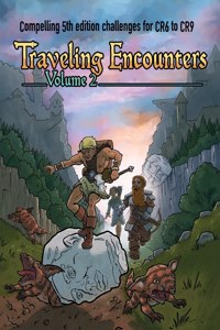 Traveling Encounters volume 2: Compelling 5th edition challenges for CR 6 thru CR 9