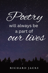 Poetry will always be a part of our lives.