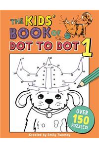 The Kids' Book of Dot to Dot 1