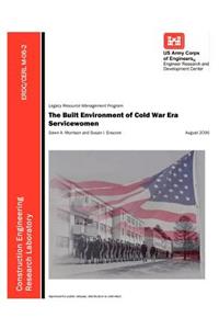 The Built Environment of Cold War Era Servicewomen (ERDC/CERL M-06-2)