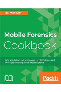 Mobile Forensics Cookbook