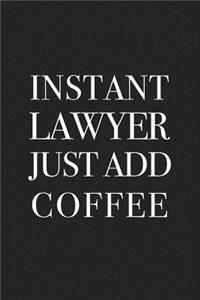 Instant Lawyer Just Add Coffee