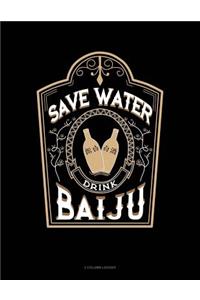 Save Water Drink Baiju