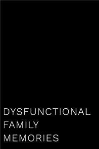 Dysfunctional Family Memories