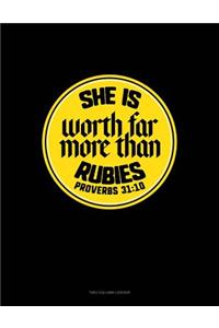 She Is Worth Far More Than Rubies - Proverbs 31