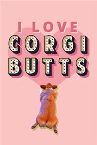 I Love Corgi Butts Journal