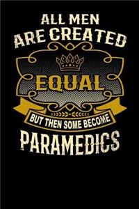 All Men Are Created Equal But Then Some Become Paramedics