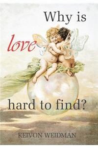 Why Is Love Hard to Find?