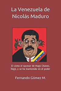 La Venezuela de Nicolás Maduro