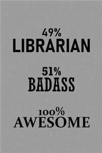 49% Librarian 51% Badass 100% Awesome