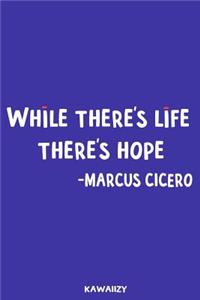 While There's Life There's Hope - Marcus Cicero