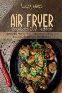 Air Fryer Cookbook 2021 Edition