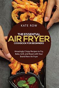 The Essential Air Fryer Cookbook for Beginners