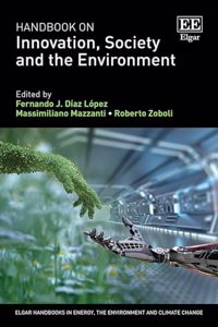 Handbook on Innovation, Society and the Environment (Elgar Handbooks in Energy, the Environment and Climate Change)