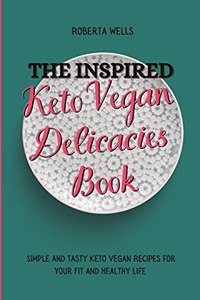 The Inspired Keto Vegan Delicacies Book