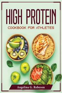 High Protein Cookbook for Athletes