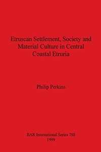 Etruscan Settlement, Society and Material Culture in Central Coastal Etruria