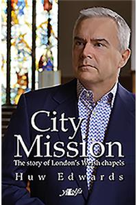 City Mission: The story of London's Welsh chapels