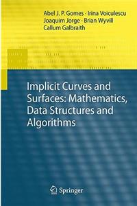 Implicit Curves and Surfaces: Mathematics, Data Structures and Algorithms