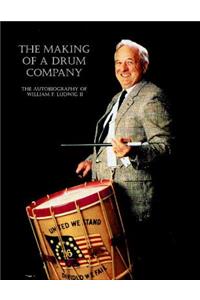 The Making of a Drum Company: The Autobiography of William E. Wudwig II
