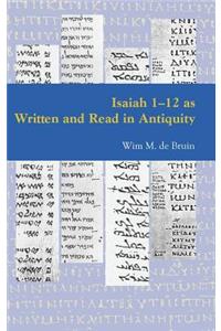 Isaiah 1-12 as Written and Read in Antiquity