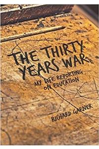 The Thirty Years War: My Life Reporting on Education