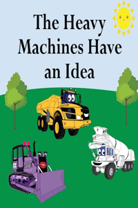 Heavy Machines Have an Idea